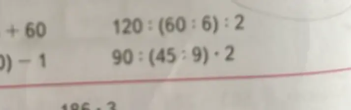 Вычисли значение выражений 120:(60:6):2 и 90:(45:9)*2