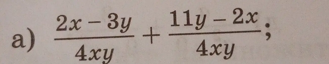 Объясни, как решить пример (a) (2x-3y)/(4xy)+(11y-2x)/(4xy)