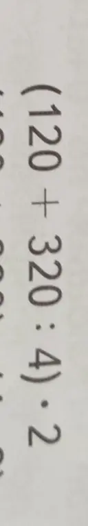 Вычисли значение выражения (120 + 320) : 4 * 2