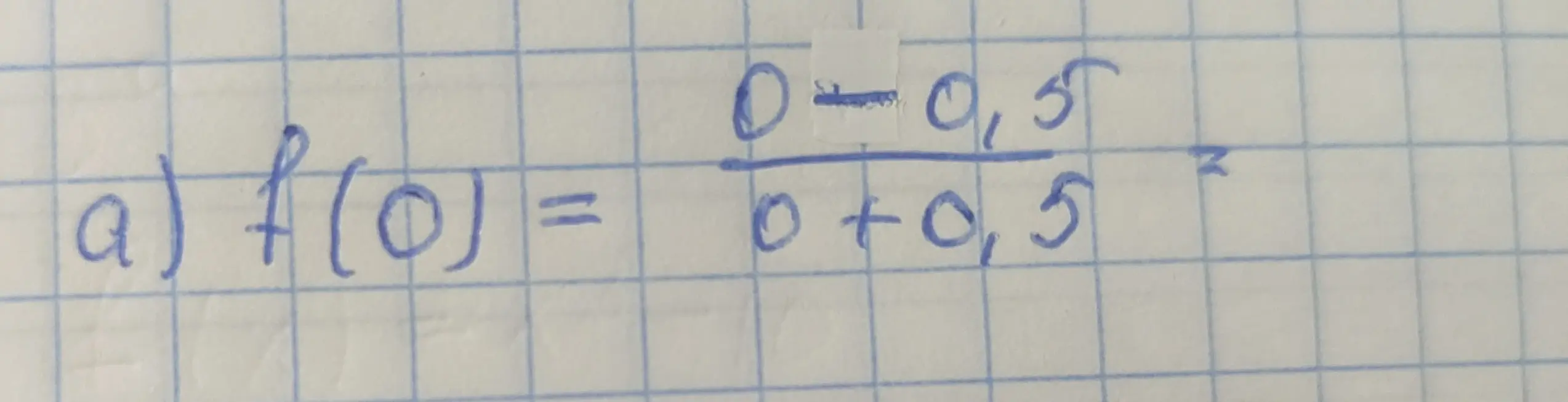 Помоги мне вычислить значение функции f(0) = (0 - 0,5)/(0 + 0,5) в квадрате.