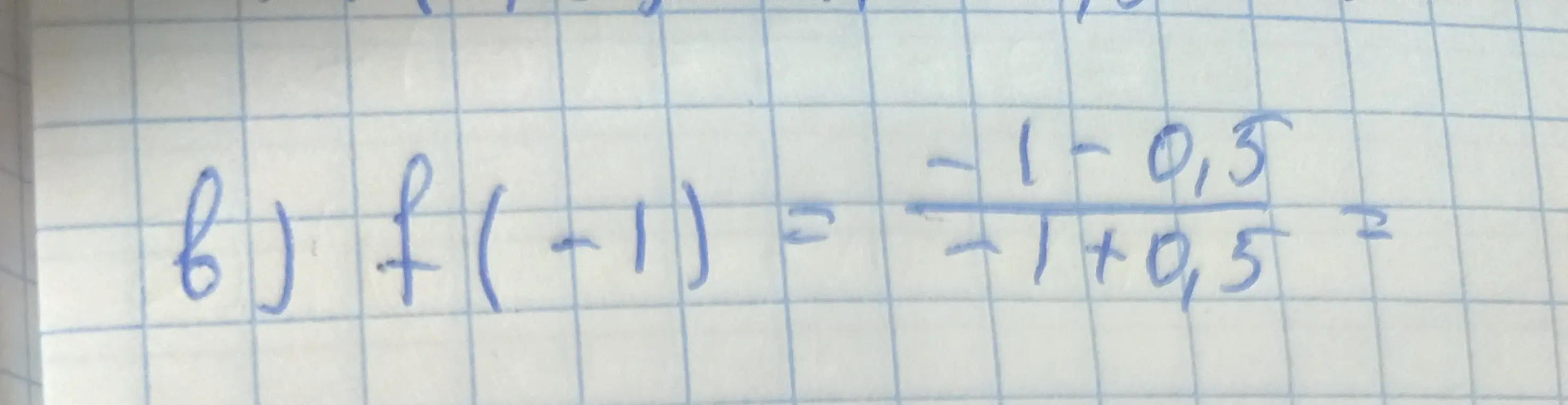 Ты просишь вычислить значение функции f(-1) = (-1 - 0.5)/(-1 + 0.5)