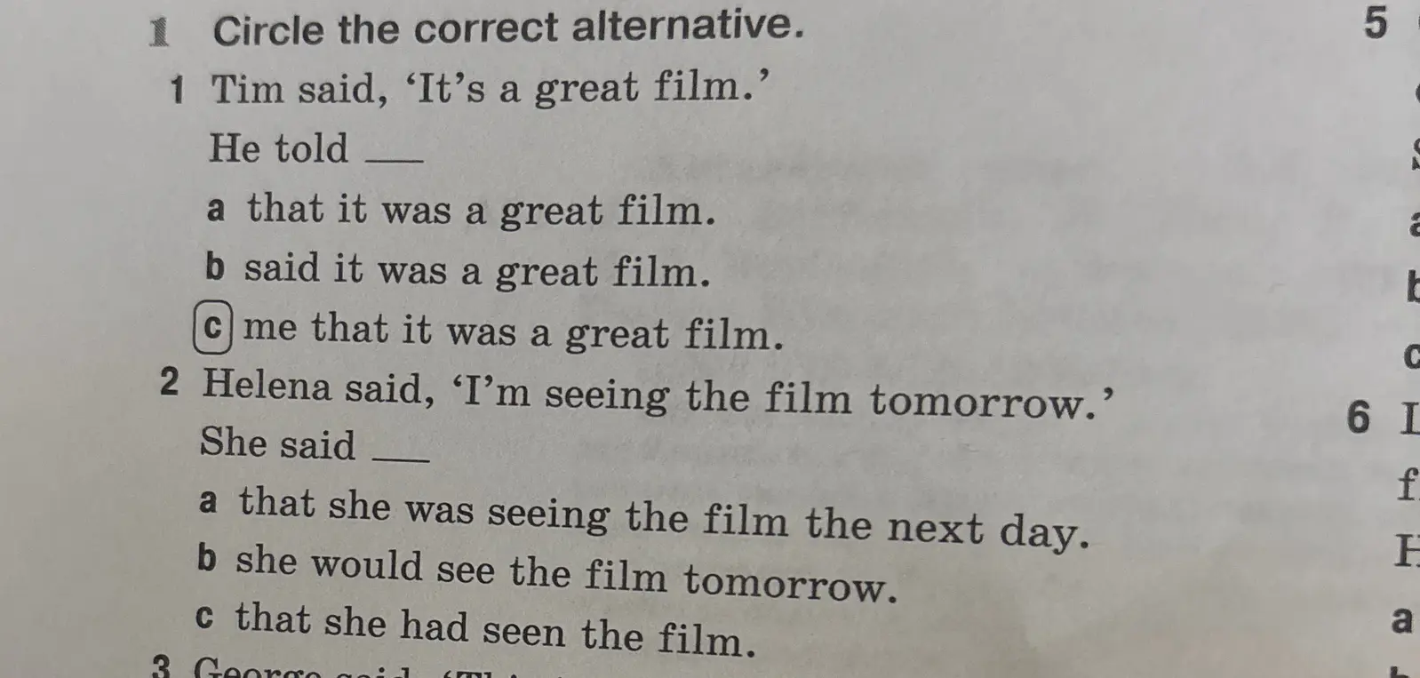 Выбери правильный вариант в задании про косвенную речь: Tim said, 'It's a great film.' He told...