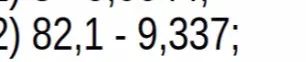 Вычисли в столбик 82,1 - 9,337