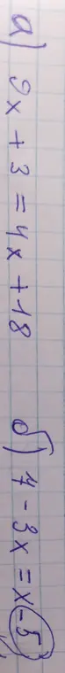 Ты просишь меня решить уравнения a) 9x + 3 = 4x +18 и б) 4-3 x = x