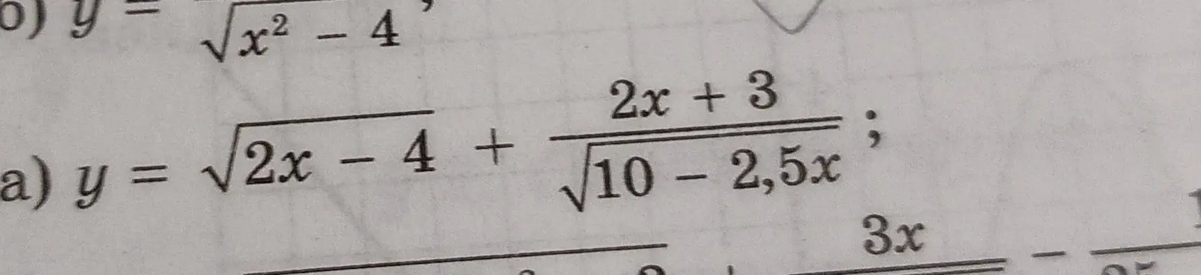 Как найти область определения функции y = \sqrt{2x - 4} + (2x + 3) / \sqrt{10 - 2,5x}?