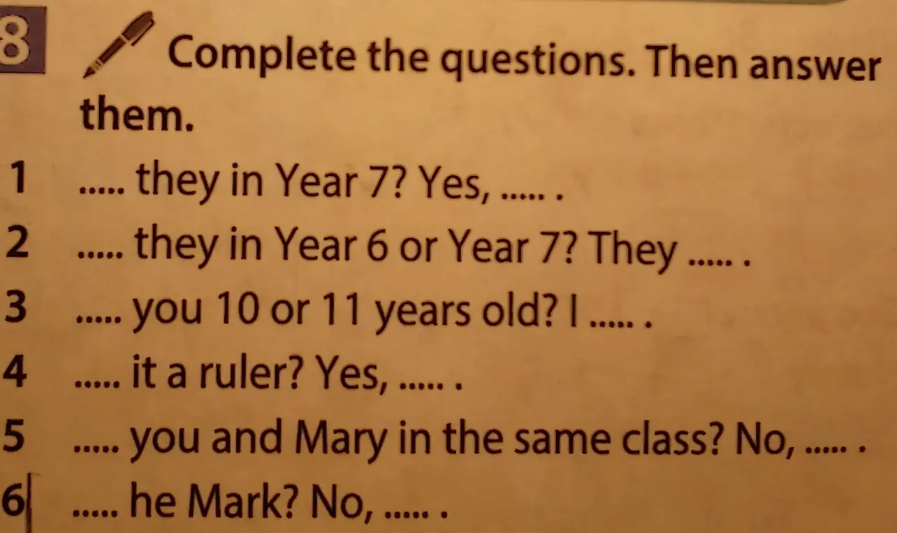 Заполни пропуски в вопросе '... they in Year 7? Yes, ...'