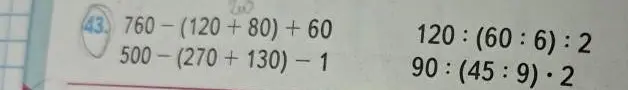 Вычисли значения выражений: 760-(120+80) + 60, 500-(270+130) - 1, 120: (60:6): 2, 90:(45:9)∙2