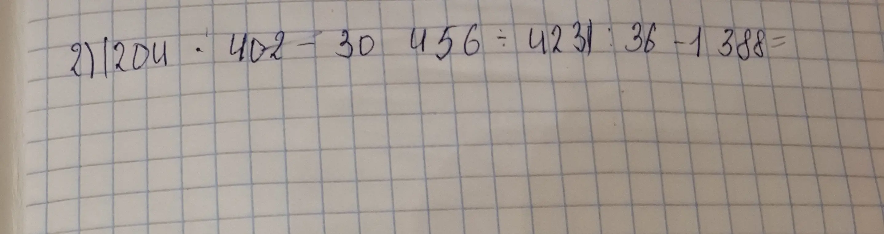 Помоги решить пример 204 * 402 - 30 456 : 4231 : 36 - 1 388