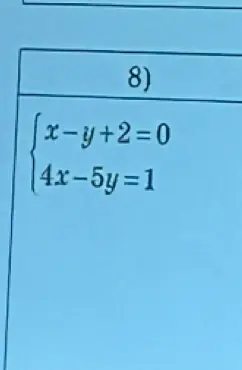 Реши систему уравнений: x - y + 2 = 0, 4x - 5y = 1