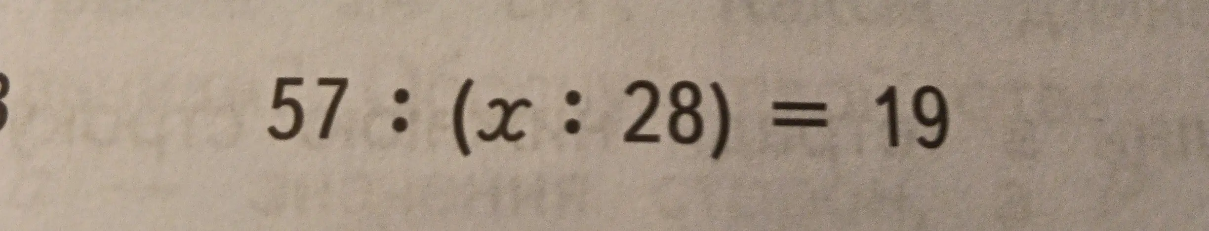 Помоги мне найти значение x в уравнении 57 : (x : 28) = 19