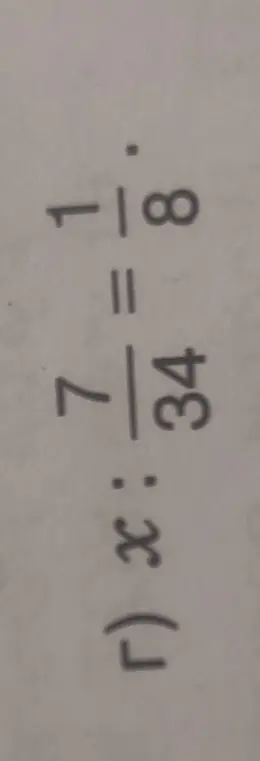 Помоги мне решить уравнение x : 7/34 = 1 1/8