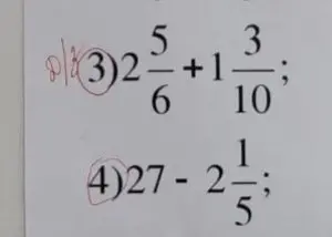 Ты просишь вычислить значения выражений: 1)  2 5/6 + 1 3/10; 2) 27 - 2 1/5;