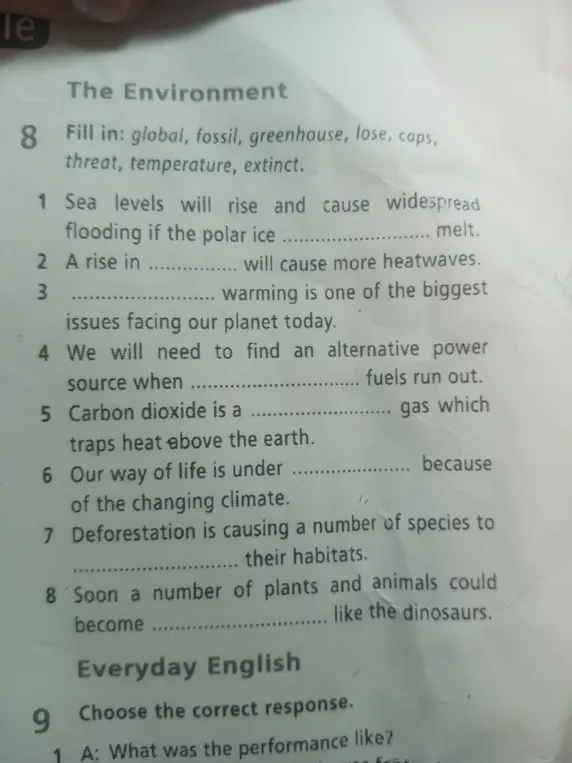 Заполни пропуски в предложениях словами из списка: global, fossil, greenhouse, lose, caps, threat, temperature, extinct. Sea levels will rise and cause widespread flooding if the polar ice melt.