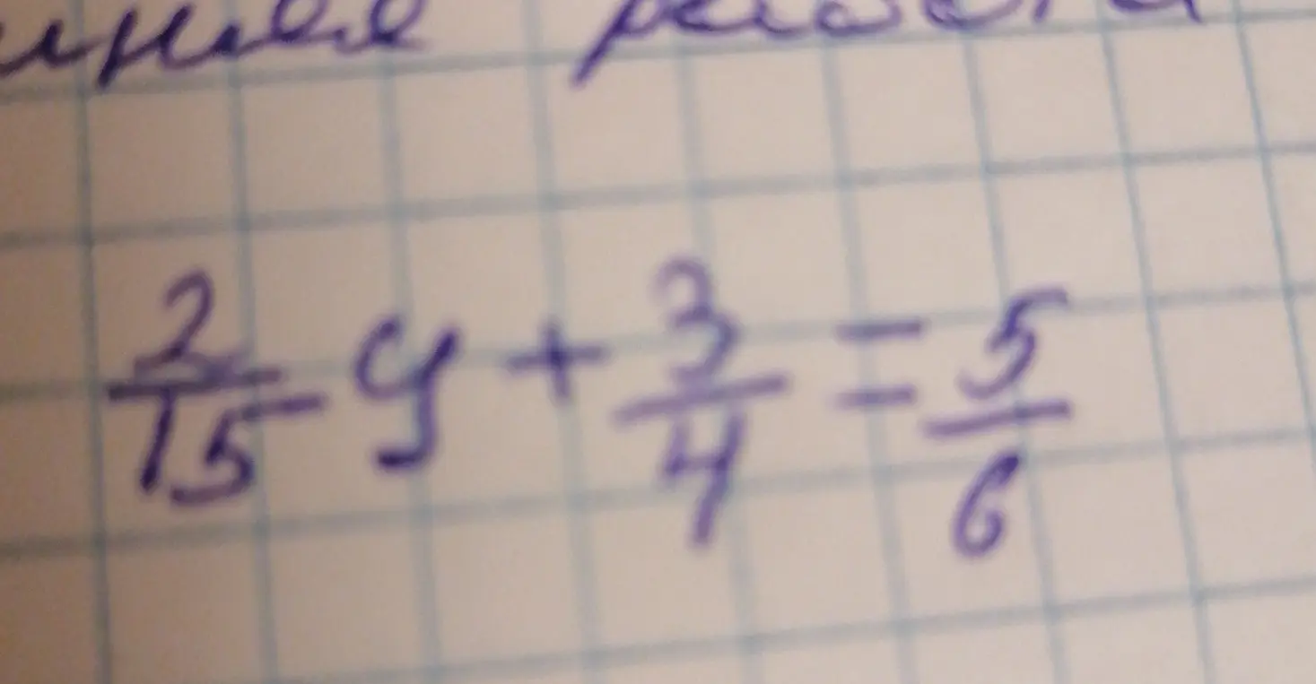 Найди значение 'y' в уравнении 2/15 - y + 3/4 = 5/6