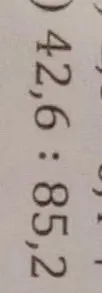 Помоги решить пример 42,6 : 85,2
