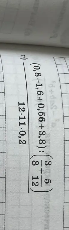 Вычисли значение выражения (0.8-1.6+0.56+3.8)/(12*(3/8+5/12))