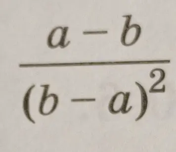 Ты просишь упростить выражение (a-b)/((b-a)^2)