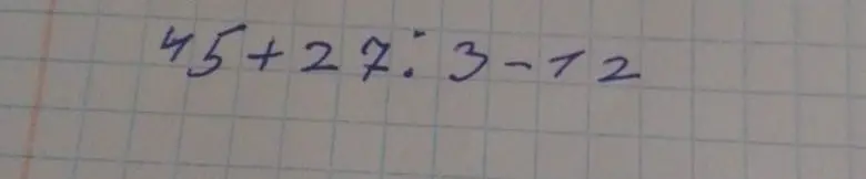 Реши пример 45 + 27 * 3 - 12