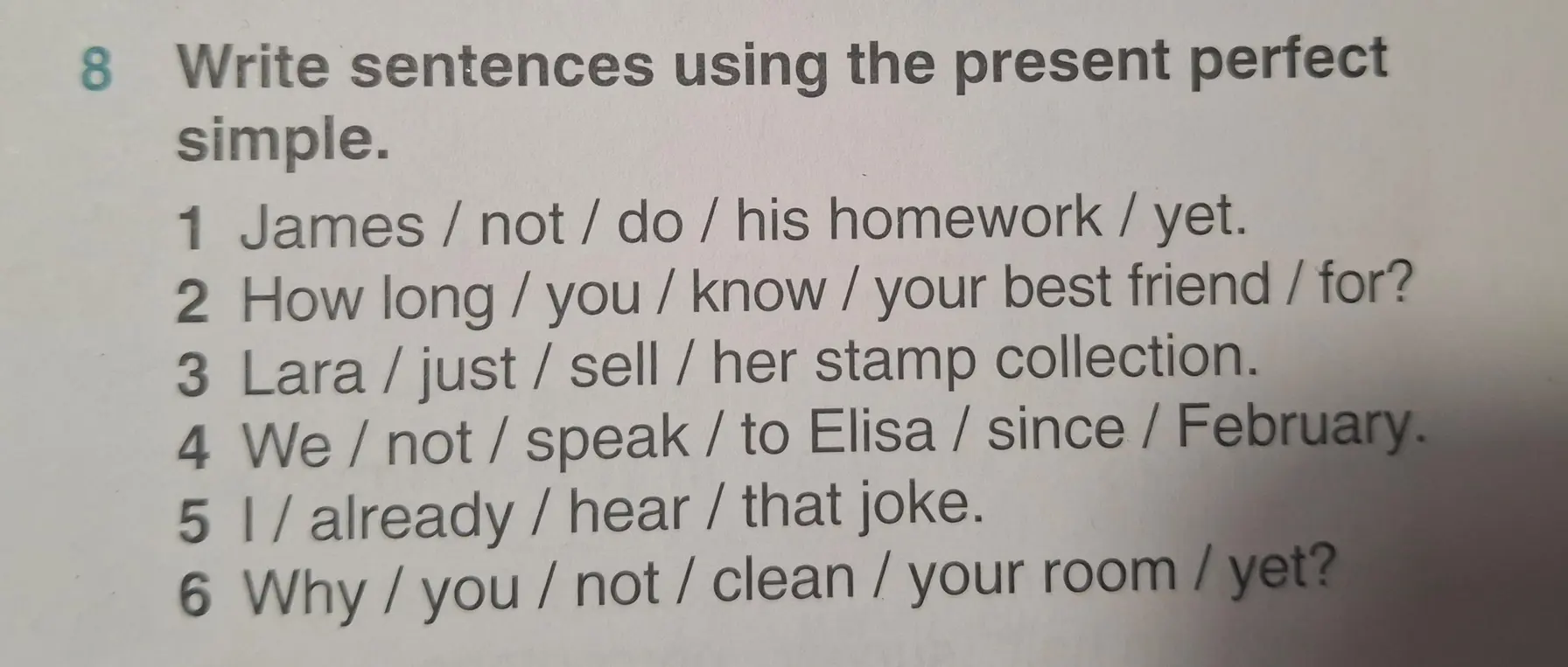 Составь предложения, используя present perfect simple: James / not / do / his homework / yet.