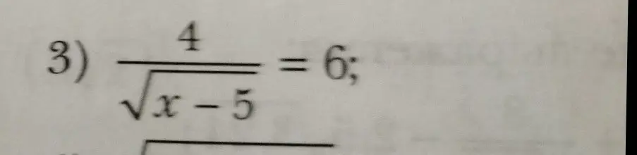Реши уравнение $\frac{4}{\sqrt{x-5}} = 6$