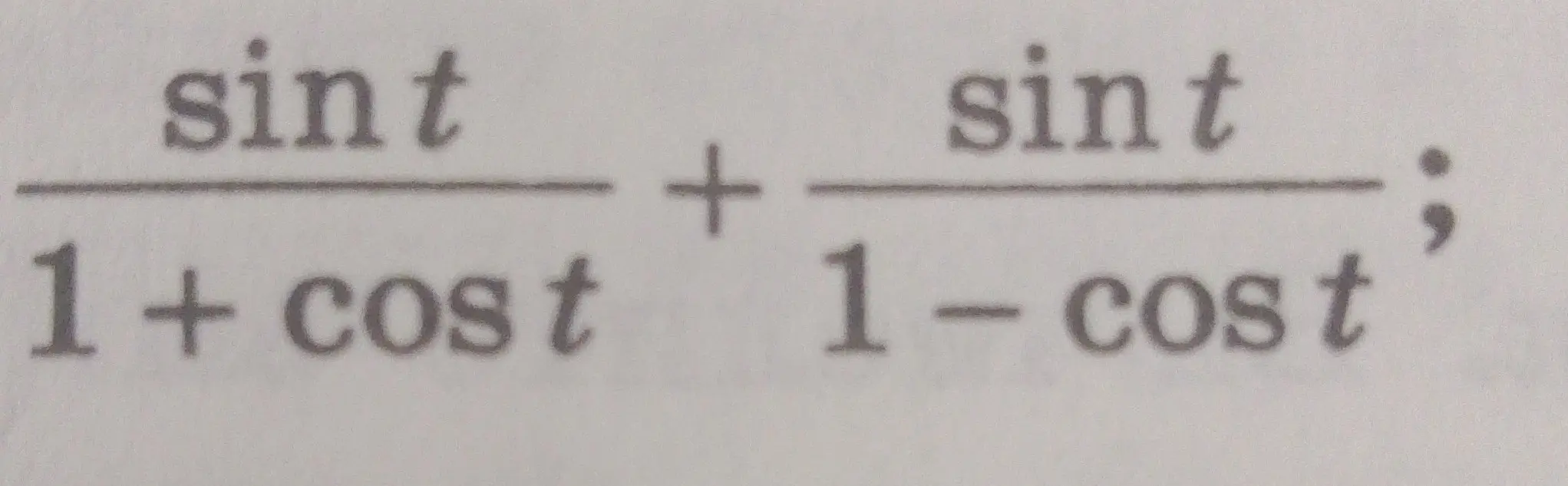 Как упростить выражение sin(t) / (1 + cos(t)) + sin(t) / (1 - cos(t))?