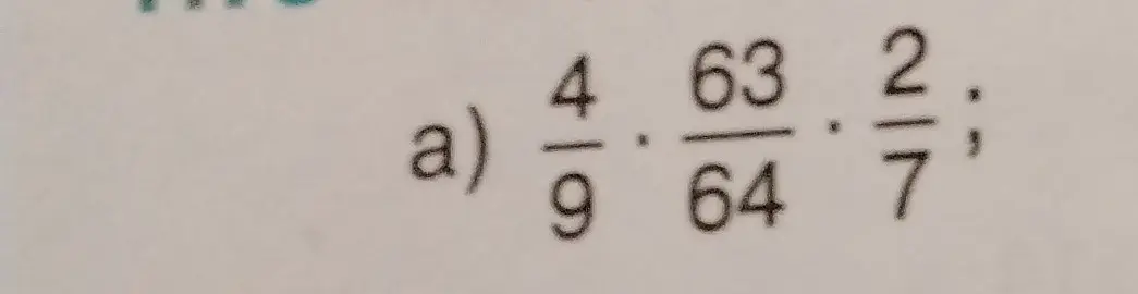 Вычисли значение выражения a) 4/9 * 63/64 * 2/7