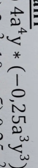 Упрости выражение 4a⁴y*(-0,25a³y³)