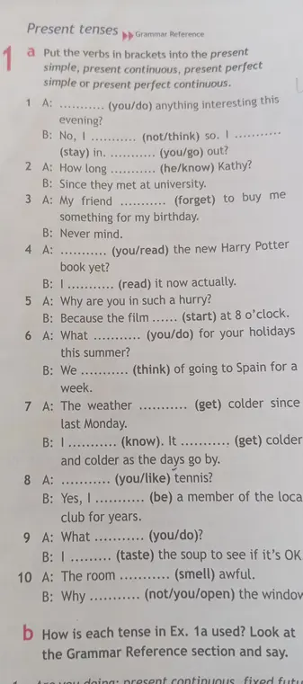 Ты просишь вставить глаголы в скобках в present simple, present continuous, present perfect simple или present perfect continuous