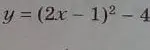 Помоги понять, как выглядит график функции y=(2x-1)^2 - 4