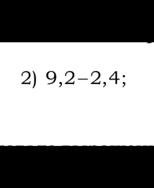 Как решить пример 9,2 - 2,4?
