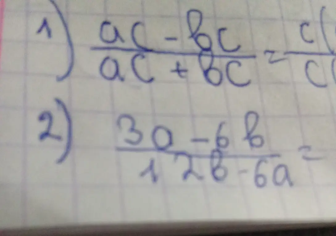 Помоги мне упростить выражения: 1) (ac - bc)/(ac + bc), 2) (30 - 6b)/(12b - 6a)