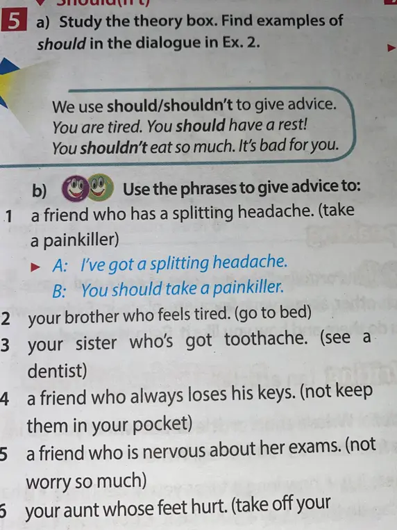 Составь предложения с использованием 'should/shouldn't', чтобы дать совет брату, сестре, другу и тете.