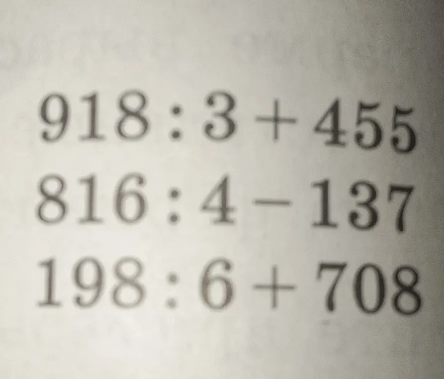 Можешь ли ты решить столбиком примеры: 918 : 3 + 455, 816 : 4 - 137, 198 : 6 + 708