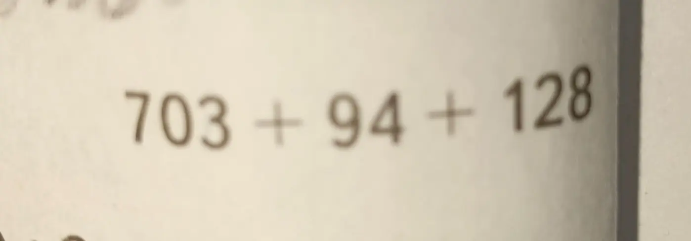 Вычисли сумму чисел 703 + 94 + 128