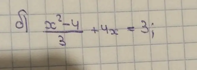 Реши уравнение \frac{x^2-4}{3} + 4x = 3