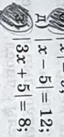 Реши уравнения |x – 5| = 12 и |3x + 5| = 8