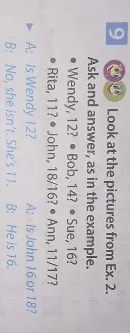 Составь диалоги по примеру: Is John 16 or 18? He is 16.