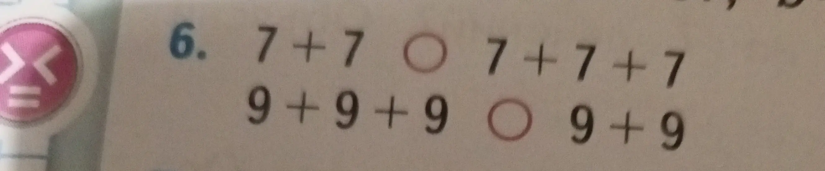 Мне нужно сравнить выражения 7+7 и 7+7+7, а также 9+9+9 и 9+9, поставив знаки больше, меньше или равно