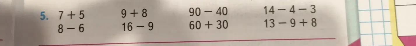 Реши примеры: 7 + 5, 8 - 6, 9 + 8, 16 - 9, 90 - 40, 60 + 30, 14 - 4 - 3, 13 - 9 + 8
