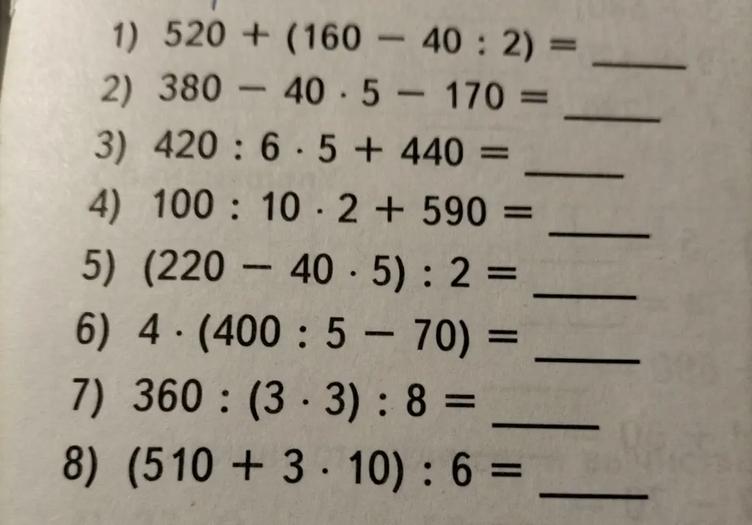 Реши примеры: 1) 520 + (160 - 40 : 2) =; 2) 380 - 40.5 - 170 =; 3) 420 : 6.5 + 440 =; 4) 100 : 10.2 + 590 =; 5) (220 - 40.5) : 2 =; 6) 4. (400 :5 - 70) =; 7) 360 : (3.3): 8 =; 8) (510 + 3.10) : 6 =
