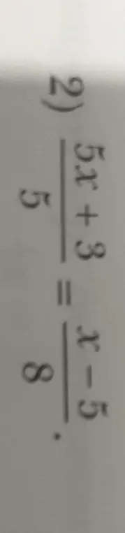 Можешь решить уравнение (5x+3)/5 = (x-5)/8 ?