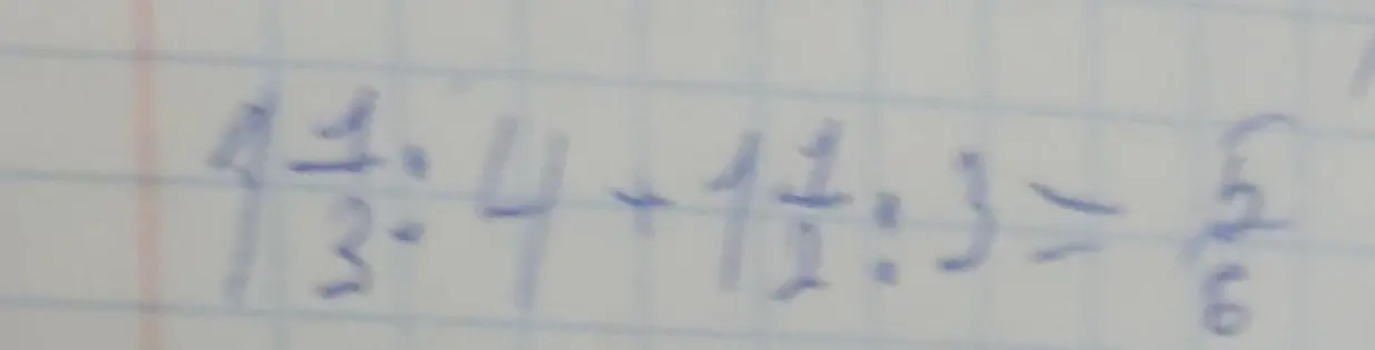 Как решить пример $4 \frac{1}{3}:4 + 1 \frac{1}{2}:3 = \frac{5}{6}$?