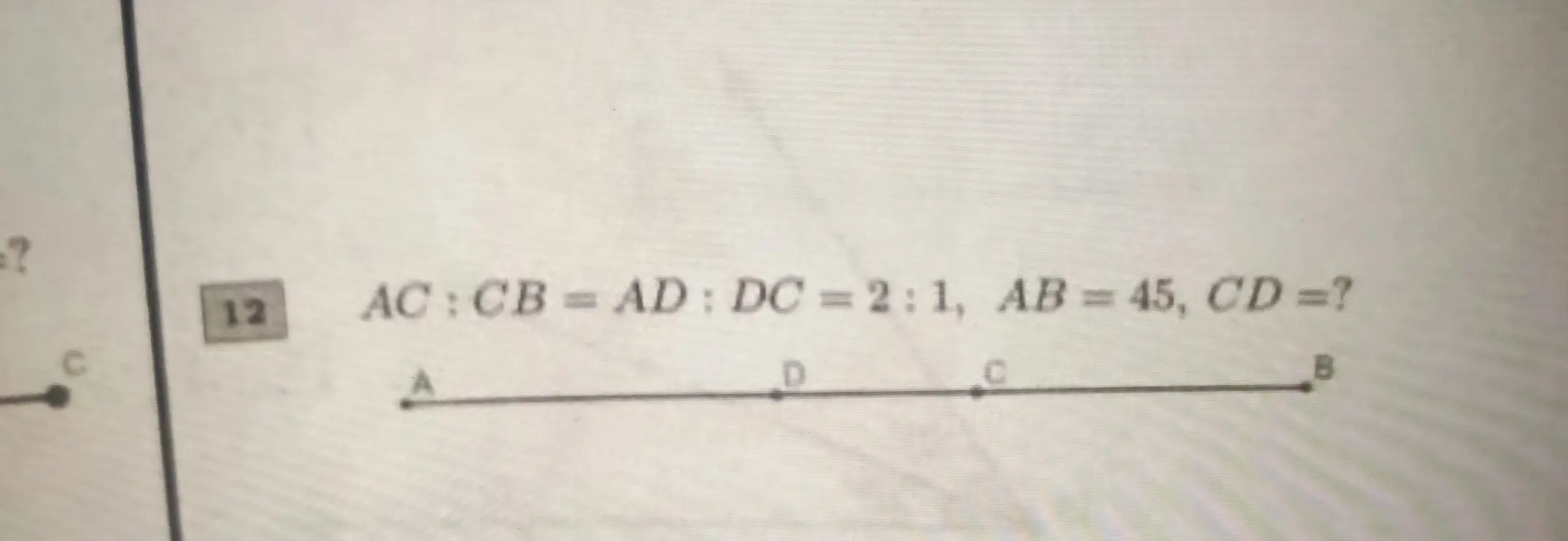 Как найти длину отрезка CD, если AC: CB = AD: DC=2:1, AB = 45?