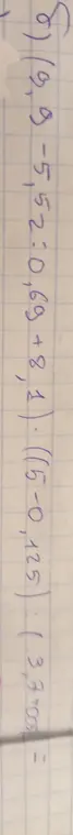 Помоги мне решить пример (9,9-5,52:0,69+8,1)*(15-0,125):(3,77003)