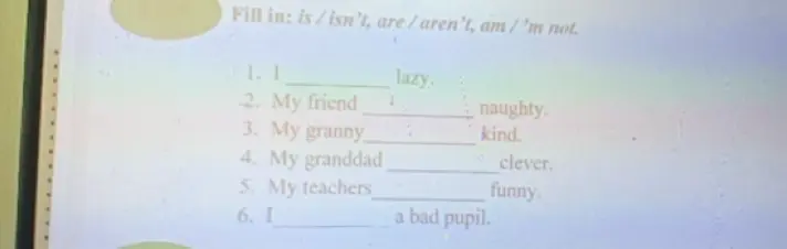 Помоги заполнить пропуски в предложениях, используя 'is', 'isn't', 'are', 'aren't', 'am' или 'm not' в английском языке в первом задании