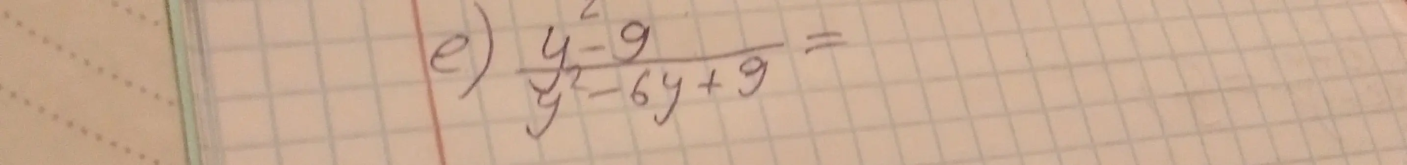 Ты просишь упростить выражение (y²-9)/(y²-6y+9)