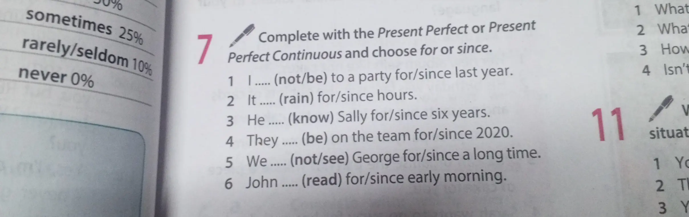 Ты просишь меня заполнить пропуски, используя Present Perfect или Present Perfect Continuous и выбрать for или since в упражнении 7 под цифрой 1: I ..... (not/be) to a party for/since last year.