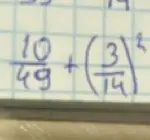 Вычисли значение выражения $\frac{10}{49}+(\frac{3}{14})^2$