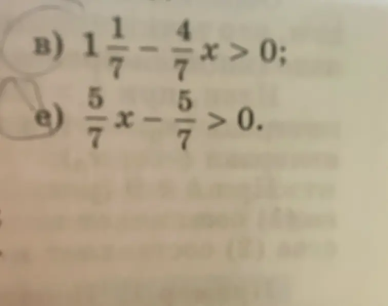 Реши неравенство $1\frac{1}{7} - \frac{4}{7}x > 0$