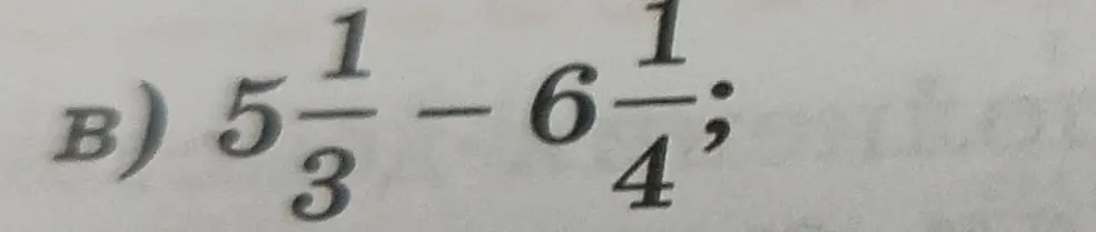 Вычисли разность $5\frac{1}{3} - 6\frac{1}{4}$